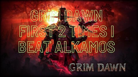 Grim Dawn First 2 times i beat Alkamos