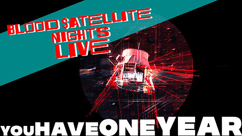 You Have One Year - Blood $atellite Nights Live!