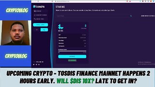 Upcoming Crypto - Tosdis Finance Mainnet Happens 2 Hours Early. Will $DIS 10X? Late To Get In?