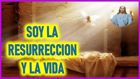 MENSAJE DE JESUCRISTO A DANIEL DE MARIA - SOY LA RESURRECCION Y LA VIDA