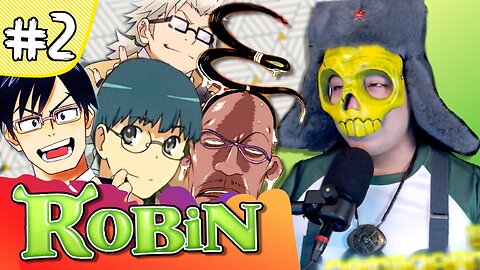 Stream | 2. Robin the Otaku Weeb (Reuploaded)