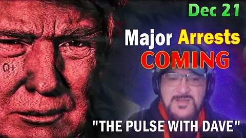 Major Decode HUGE Intel Dec 21: "Major Arrests Coming: THE PULSE WITH DAVE"