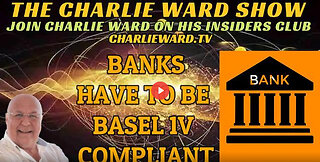 BANKS HAVE TO BE BASEL IV COMPLIANT WITH CHARLIE WARD