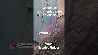 CABINE DE AMAMENTAÇÃO NO AEROPORTO DE MIAMI #eua #estadosunidos #america #florida #miami