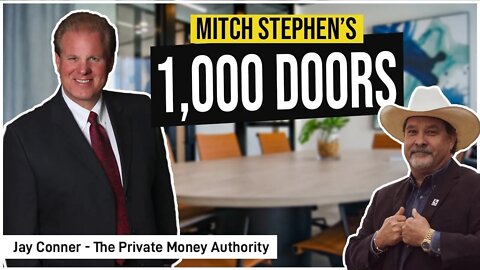 Mitch Stephen's 1000 Doors! Real Estate Investing With Jay Conner, The Private Money Authority