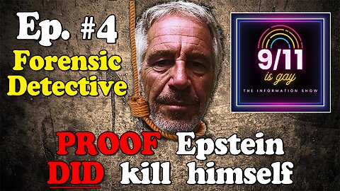 9/11 is Gay | Ep 4. Detective PROVES Epstein Killed Himself