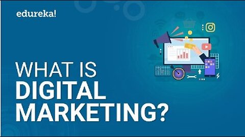 What Is Digital Marketing? | Digital Marketing Tutorial For Beginners | Edureka