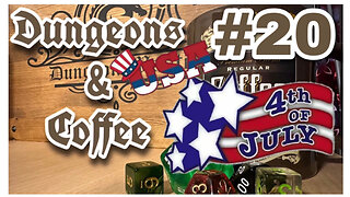 Dungeons & Coffee #20: 4th of July Edition