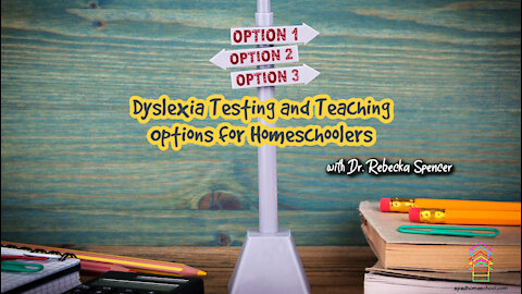 Dyslexia Testing and Teaching Options for Homeschoolers