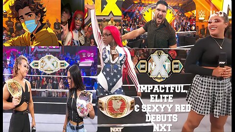 IMPACTFUL, ELITE & SEXYY RED DEBUTS - NXT