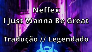 Neffex- I Just Wanna Be Great ( Tradução // Legendado )