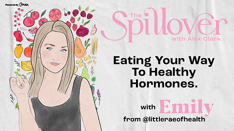 “Eating Your Way To Healthy Hormones.” - With Emily From @littleraeofhealth