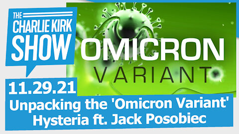 Unpacking the 'Omicron Variant' Hysteria ft. Jack Posobiec | The Charlie Kirk Show LIVE 11.29.21