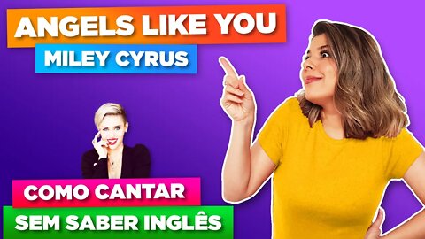 Como Cantar Angels Like You Miley Cyrus em Inglês - Letra e Tradução