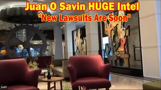 Juan O Savin HUGE Intel: "New Lawsuits Are Soon"