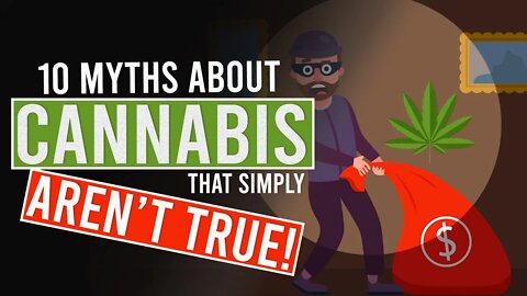 10 MYTHS about CANNABIS That simply AREN'T TRUE!