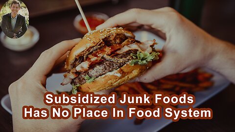 Government Intervening With Subsidized Junk Foods Has No Place In A Healthy Food System