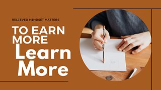 To Earn More Learn More