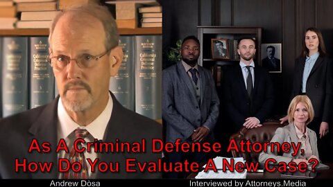 Alameda County - As A Criminal Defense Attorney, How Do You Evaluate A New Case?