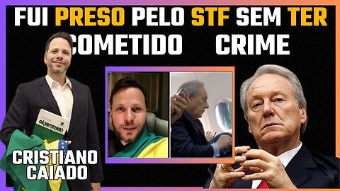 Urgente Cristiano Caiado primeiro preso pelo STF