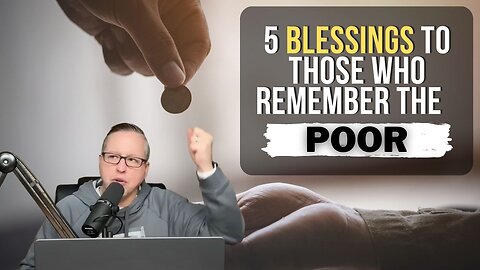 5 Blessings For Remembering The Poor