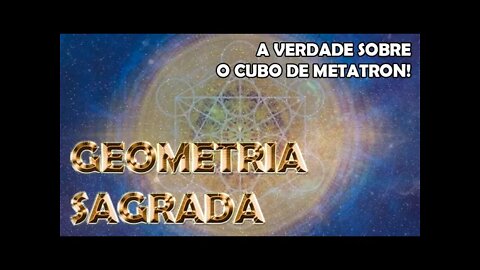 GEOMETRIA SAGRADA - Padrões Multidimensionais (Vídeo 7/10)
