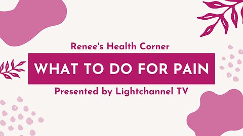 Renee's Health Corner: What To Do For Pain