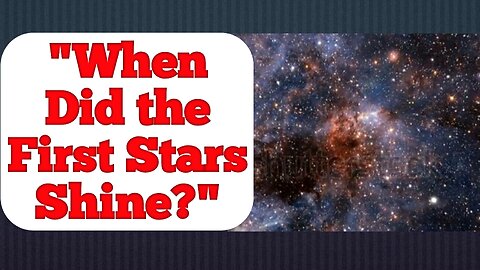 When Did the First Stars Shine? NASA confirms