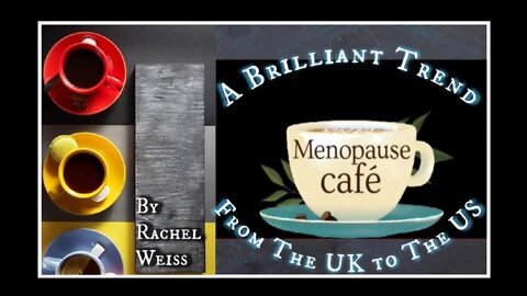 From the UK to the U.S. The Menopause Cafe is here for you