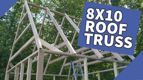 Building 8x10 Shed Roof Truss