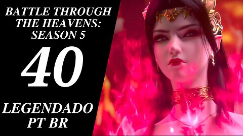 Battle Through The Heavens [Doupo Cangqiong] - Season 05 Ep 40 Legendado PT BR