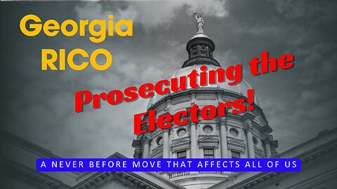 Georgia RICO Case . . . Prosecuting the Presidential Electors