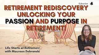 RETIREMENT REDISCOVERY! Unlocking your passion and purpose in retirement!