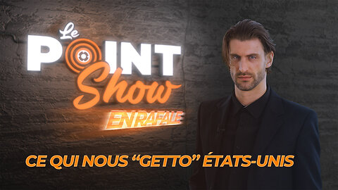 Ce qui nous "GETTO" États-Unis | Le Point Show En Rafale