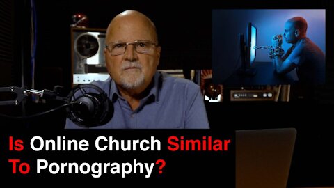 Is Online Church Similar To Pornography? | What You’ve Been Searching For