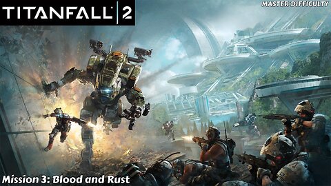 Titanfall 2 - Walkthrough Part 3 - Blood and Rust