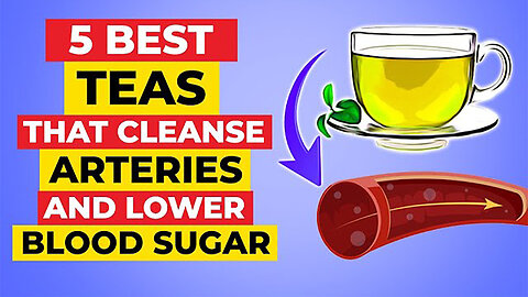 5 Best Teas That Cleanse Arteries And Lower Blood Sugar