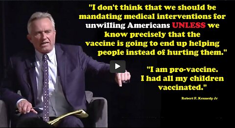 RFK Jr. "I am Pro Vaccine" Supports Mandatory Vaccines If Safe and Doesn't Harm... 3 mins.