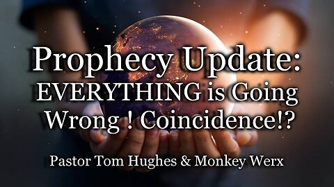 Prophecy Update: EVERYTHING is Going Wrong ! Coincidence!?