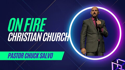 Chuck Salvo | 3.22.23 | Wednesday | On Fire Christian Church