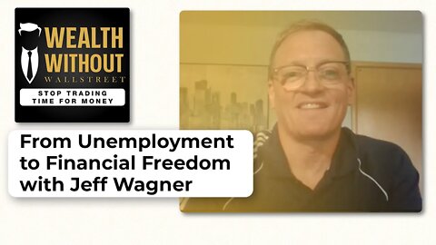From Unemployment to Financial Freedom with Jeff Wagner