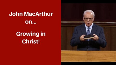 John MacArthur on Growing in Christ (You Must Immerse Yourself in Scripture!) | Bible Study Tips