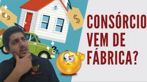 #veiculo#imóveis#investimentos Consórcio vem de Fabrica?