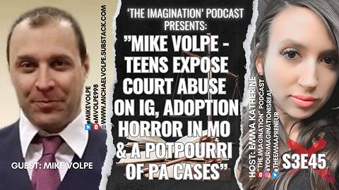 S3E45 | Mike Volpe - Teens Expose Court Abuse on IG, Adoption Horror in MO & a Potpourri of PA Cases