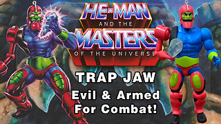 Trap Jaw - He-Man and the Masters of the Universe Cartoon Collection - Unboxing and Review