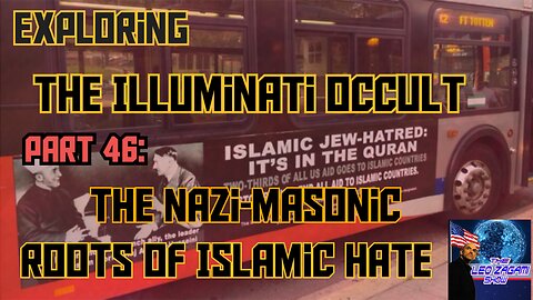 Exploring the Illuminati Occult Part 46: The Nazi-Masonic Roots of Islamic Hate