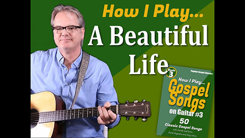 How I Play "A Beautiful Life" on Guitar - with Chords and Lyrics