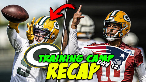Green Bay Packers Training Camp Recap Joint w/ Patriots | Love & Watson BURN Pats D!