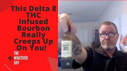 This Delta 8 THC Infused Bourbon Really Creeps Up On You!