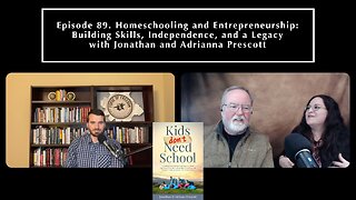 Episode 89. Homeschooling and Entrepreneurship: Building Skills, Independence, and a Legacy